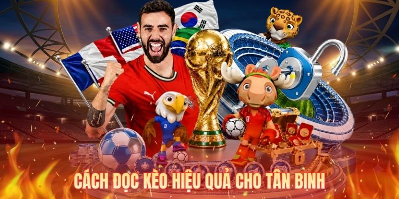 Cách đọc kèo hiệu quả cho tân binh